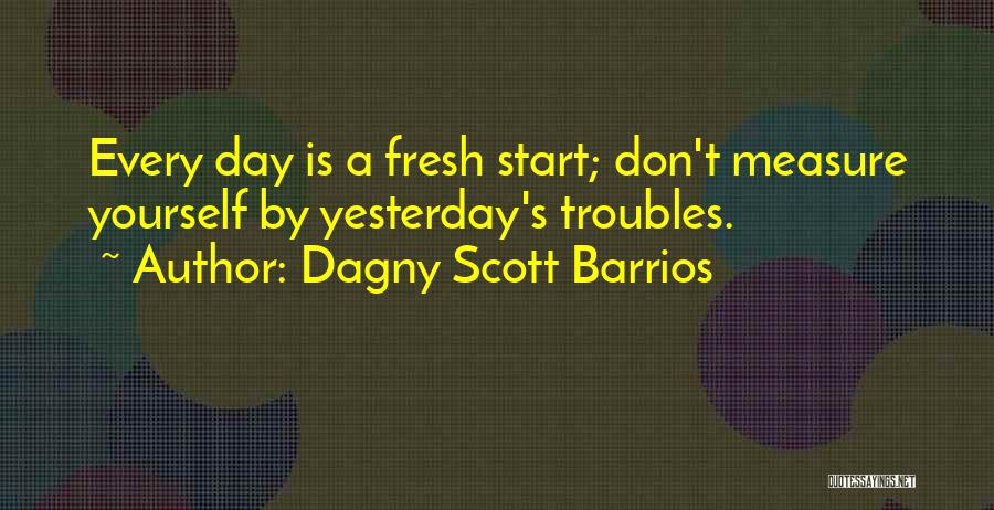 A Fresh Start Quotes By Dagny Scott Barrios