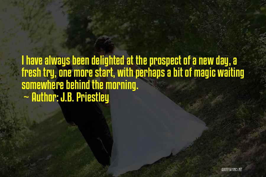 A Fresh Start Quotes By J.B. Priestley