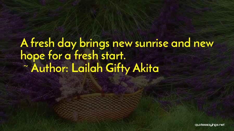 A Fresh Start Quotes By Lailah Gifty Akita