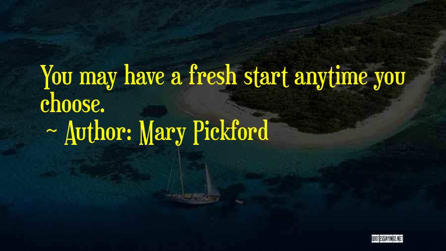 A Fresh Start Quotes By Mary Pickford