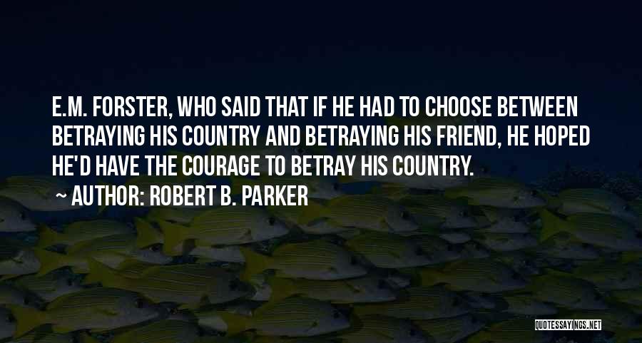 A Friend Betraying You Quotes By Robert B. Parker