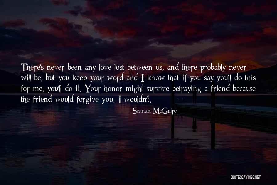 A Friend Betraying You Quotes By Seanan McGuire