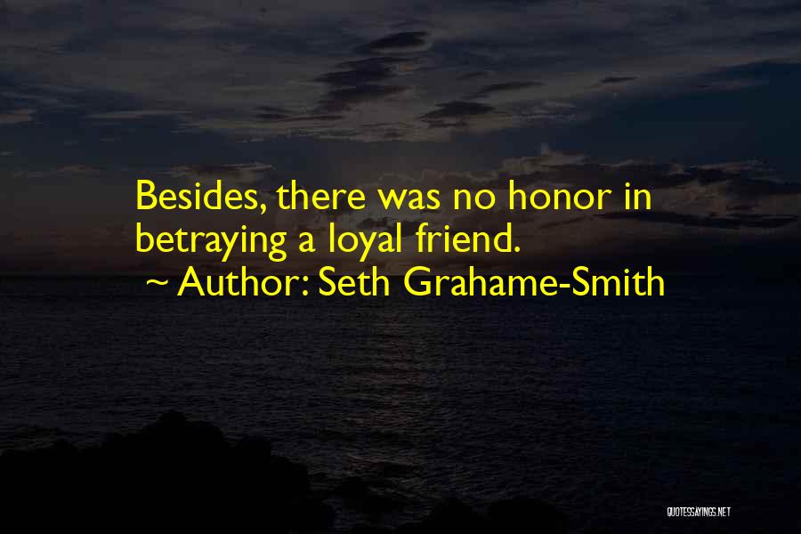 A Friend Betraying You Quotes By Seth Grahame-Smith