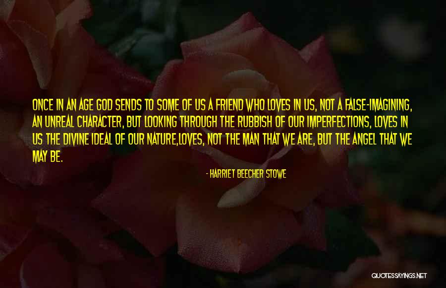 A Friend Is An Angel Quotes By Harriet Beecher Stowe A Friend Is An Angel Quotes By Harriet Beecher Stowe