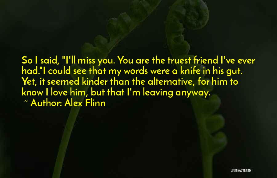 A Friend Is Leaving Quotes By Alex Flinn