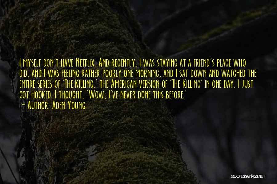 A Friend Killing Themselves Quotes By Aden Young