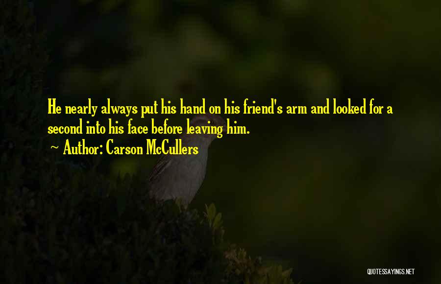 A Friend Leaving You Out Quotes By Carson McCullers