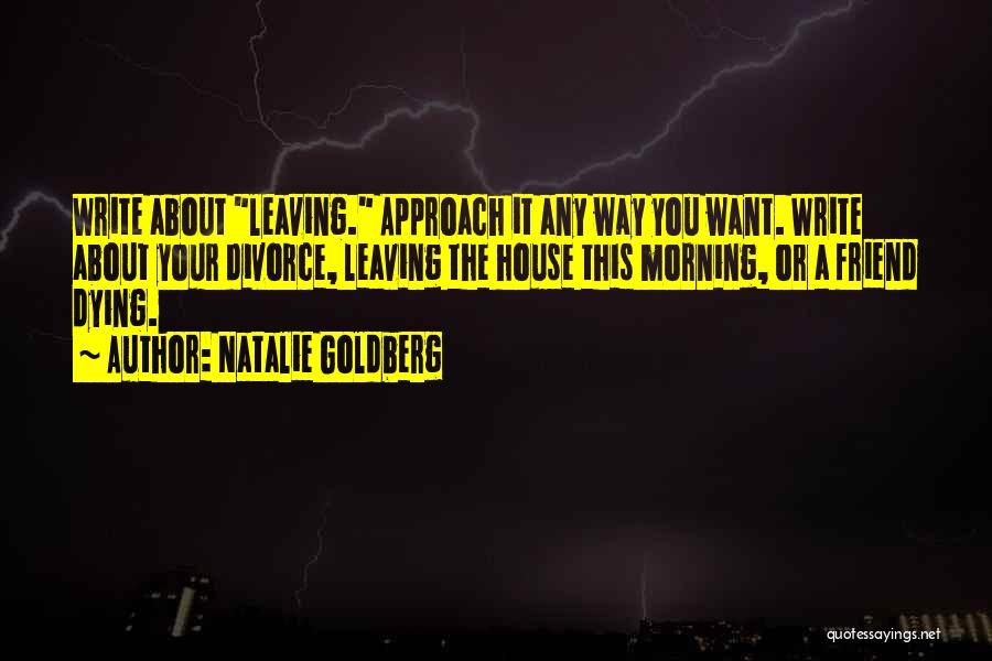 A Friend Leaving You Out Quotes By Natalie Goldberg