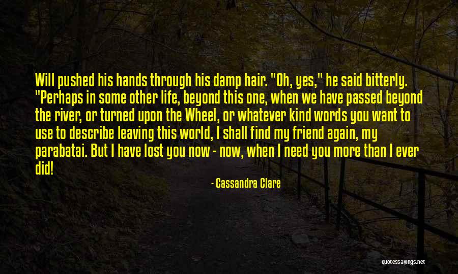 A Friend Leaving You Quotes By Cassandra Clare