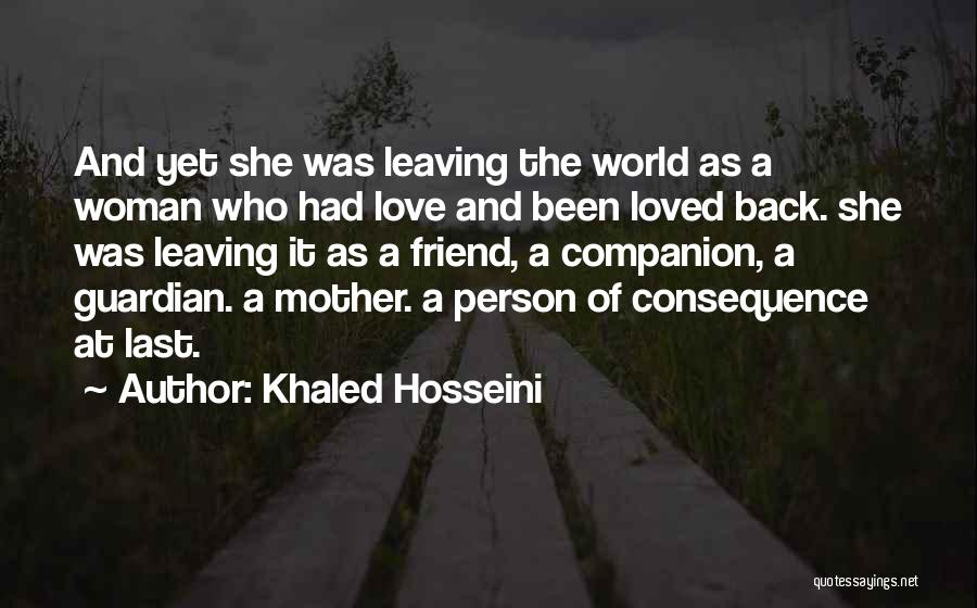 A Friend Leaving You Quotes By Khaled Hosseini