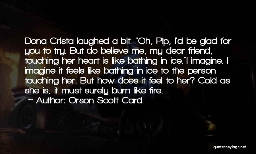 A Friend Like You Quotes By Orson Scott Card