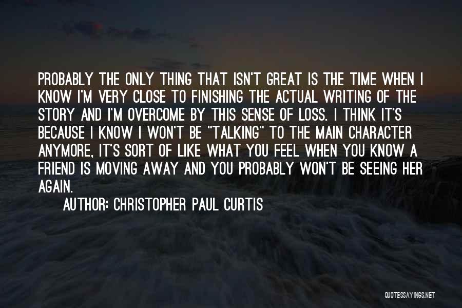 A Friend Moving Away Quotes By Christopher Paul Curtis