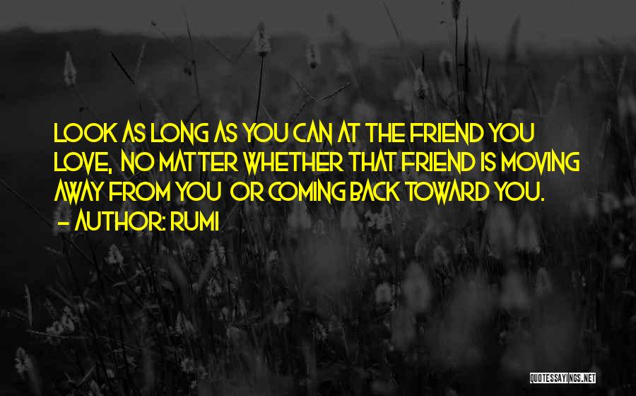 A Friend Moving Away Quotes By Rumi