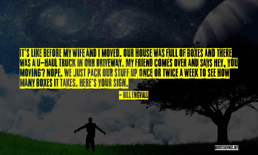 A Friend Moving Quotes By Bill Engvall A Friend Moving Quotes By Bill Engvall