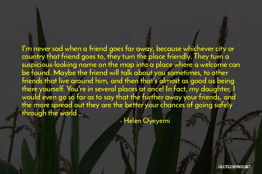 A Friend Moving Quotes By Helen Oyeyemi A Friend Moving Quotes By Helen Oyeyemi