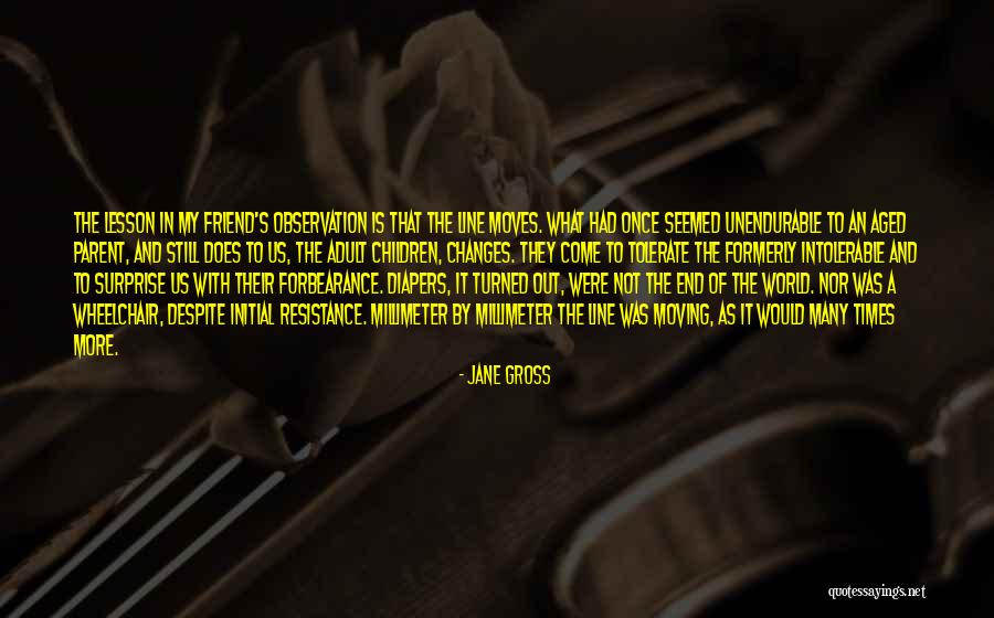 A Friend Moving Quotes By Jane Gross A Friend Moving Quotes By Jane Gross