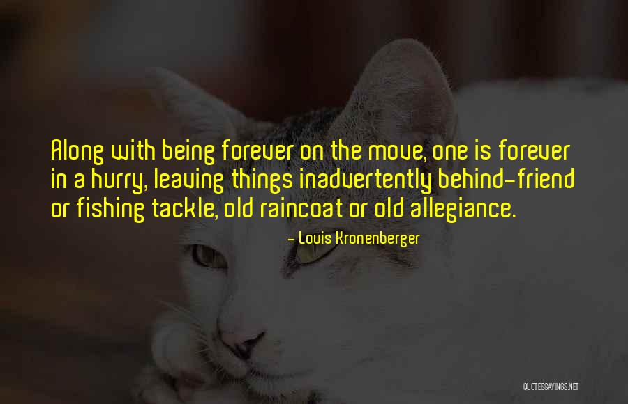 A Friend Moving Quotes By Louis Kronenberger A Friend Moving Quotes By Louis Kronenberger