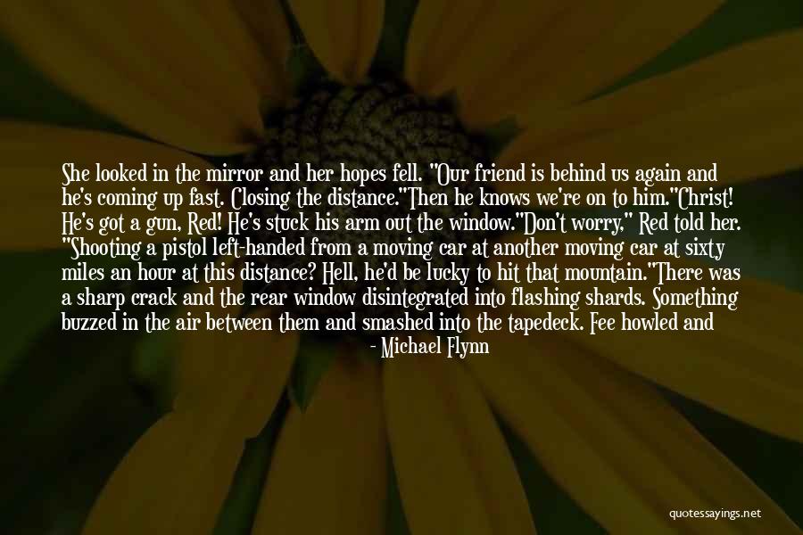 A Friend Moving Quotes By Michael Flynn A Friend Moving Quotes By Michael Flynn