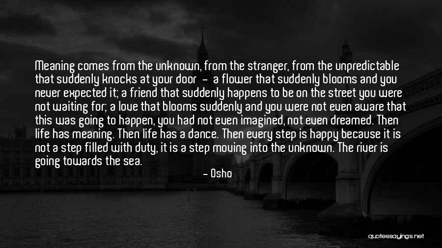 A Friend Moving Quotes By Osho A Friend Moving Quotes By Osho