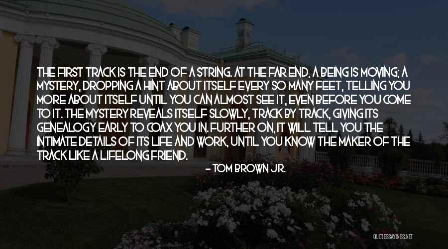 A Friend Moving Quotes By Tom Brown Jr. A Friend Moving Quotes By Tom Brown Jr.
