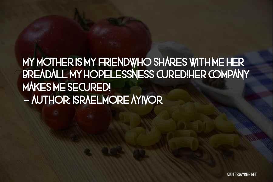 A Friend On Mothers Day Quotes By Israelmore Ayivor