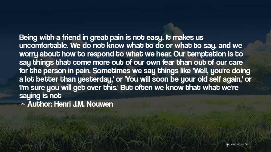 A Friend To Get Well Soon Quotes By Henri J.M. Nouwen