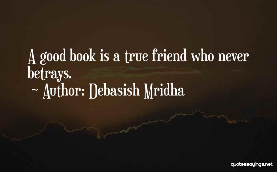 A Friend Who Betrays You Quotes By Debasish Mridha