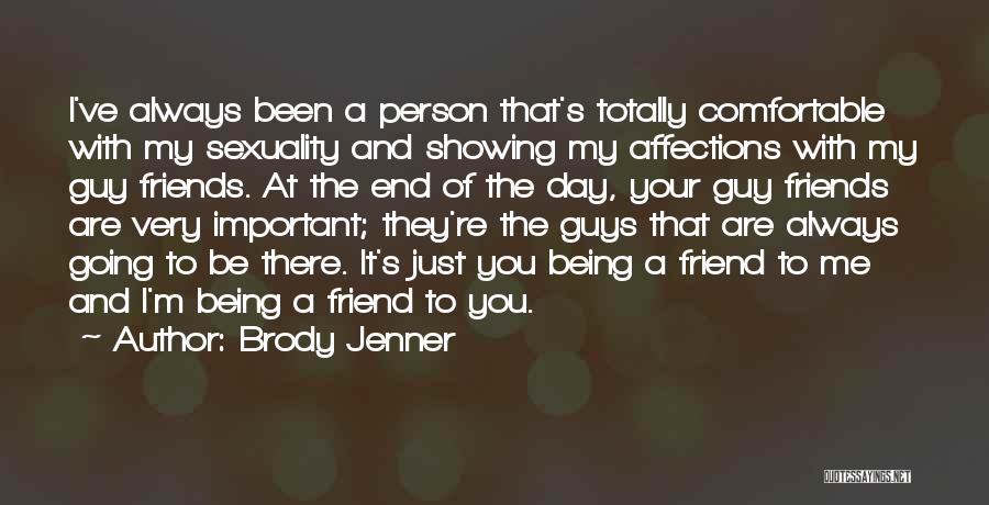 A Friend Who Has Always Been There Quotes By Brody Jenner