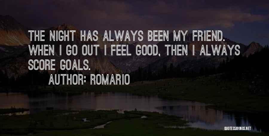 A Friend Who Has Always Been There Quotes By Romario