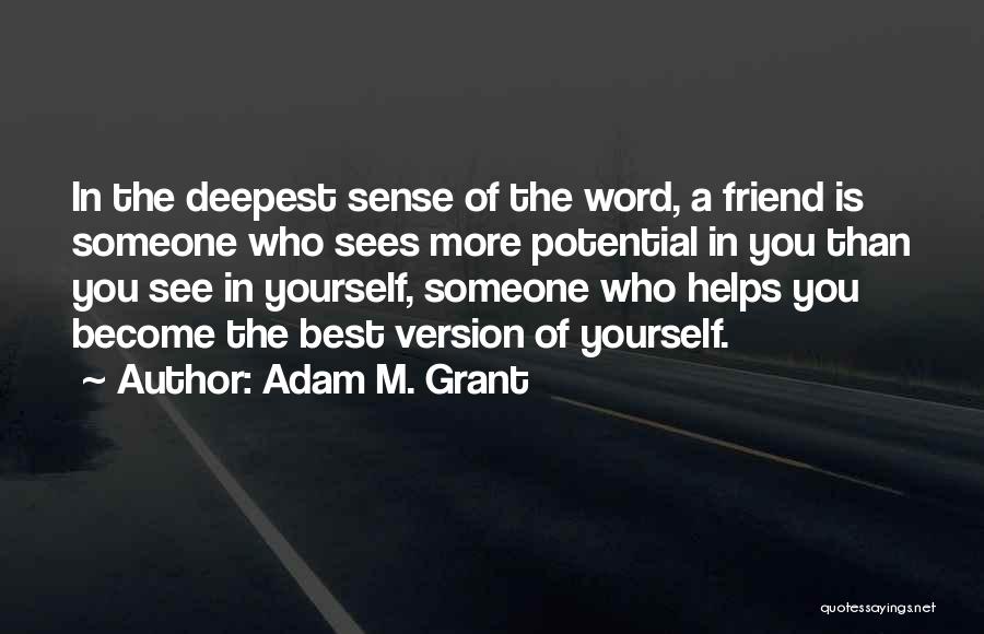 A Friend Who Helps Quotes By Adam M. Grant