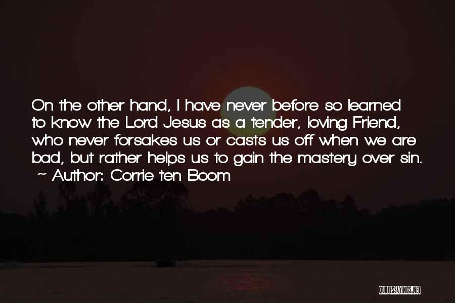 A Friend Who Helps Quotes By Corrie Ten Boom
