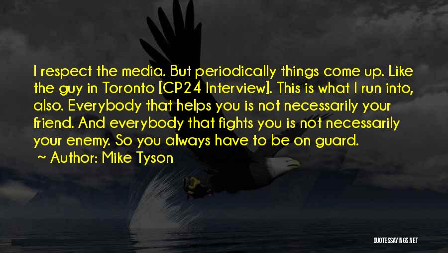 A Friend Who Helps Quotes By Mike Tyson