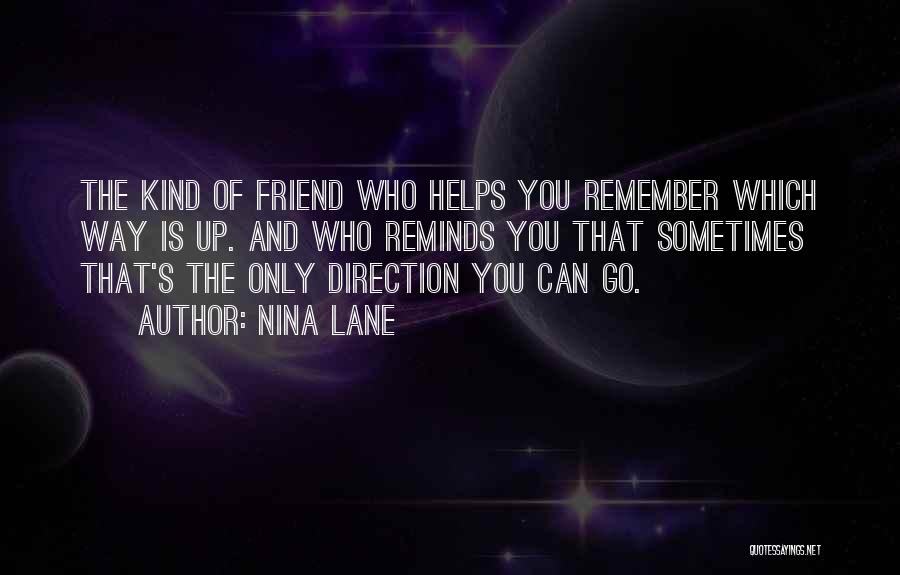 A Friend Who Helps Quotes By Nina Lane