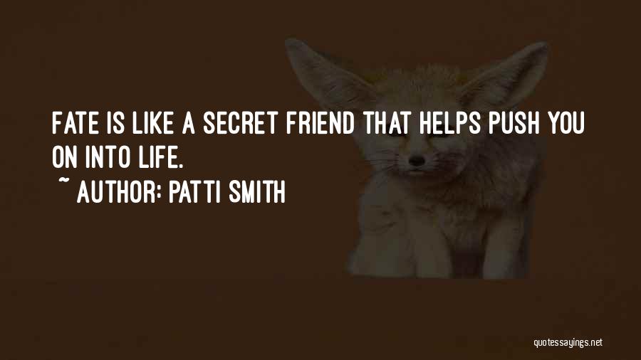 A Friend Who Helps Quotes By Patti Smith