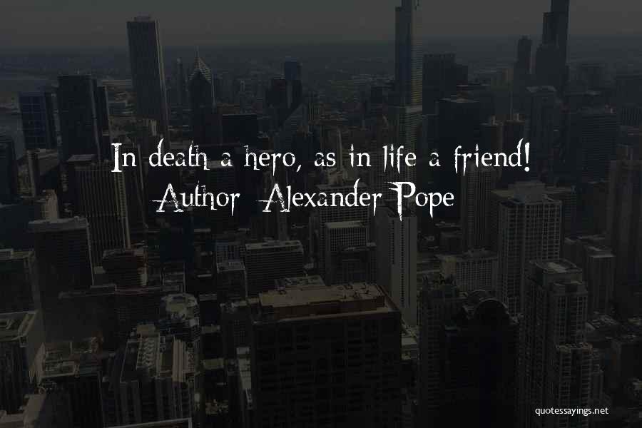 A Friend Who Is Dying Quotes By Alexander Pope