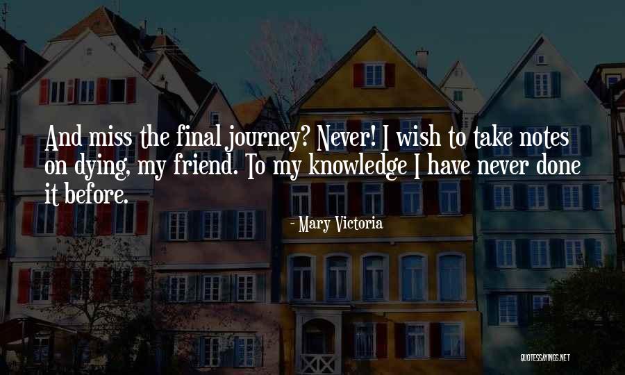 A Friend Who Is Dying Quotes By Mary Victoria A Friend Who Is Dying Quotes By Mary Victoria
