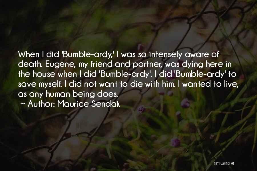 A Friend Who Is Dying Quotes By Maurice Sendak