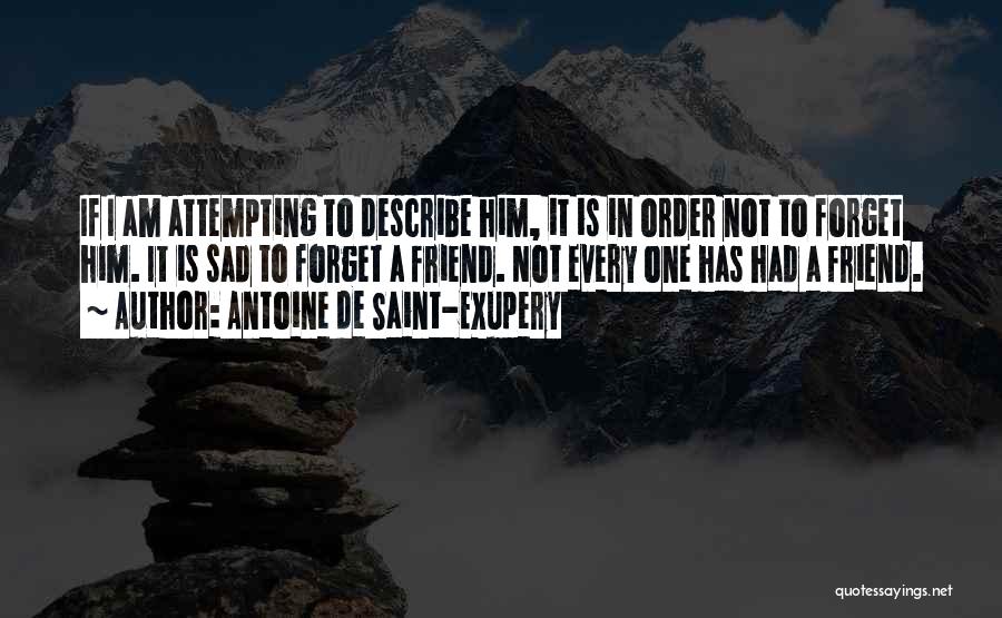 A Friend Who Is Sad Quotes By Antoine De Saint-Exupery