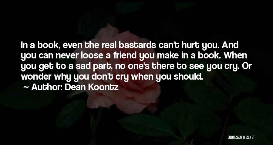 A Friend Who Is Sad Quotes By Dean Koontz