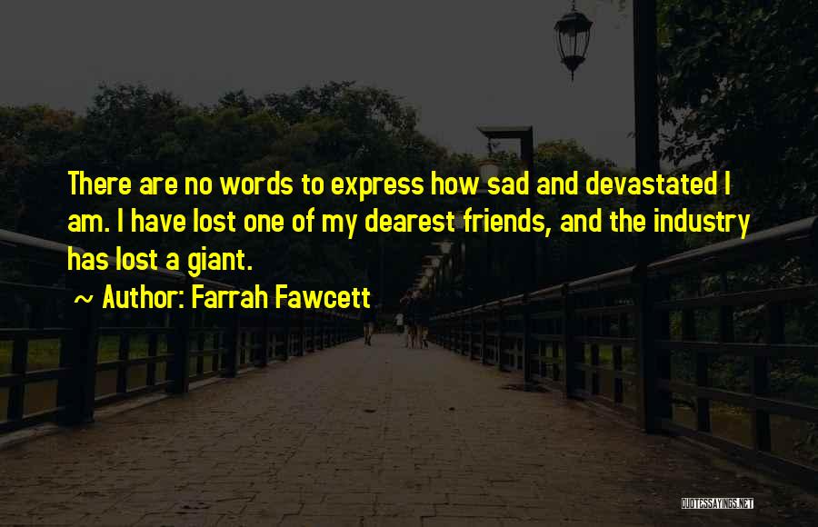 A Friend Who Is Sad Quotes By Farrah Fawcett