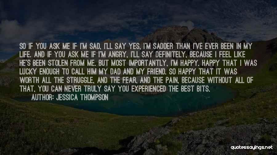 A Friend Who Is Sad Quotes By Jessica Thompson