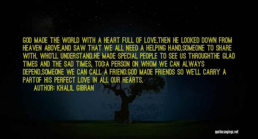 A Friend Who Is Sad Quotes By Khalil Gibran