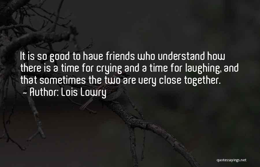 A Friend Who Is Sad Quotes By Lois Lowry