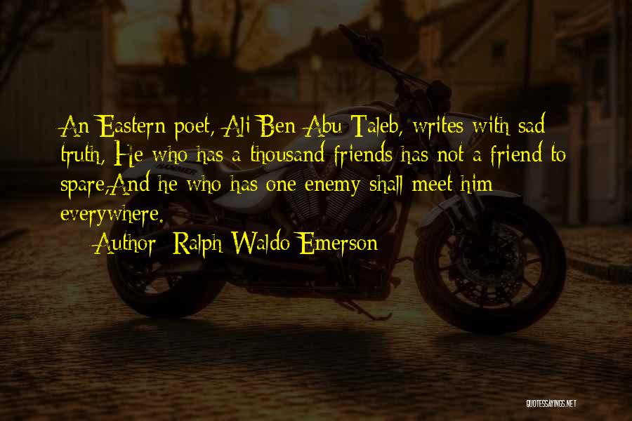 A Friend Who Is Sad Quotes By Ralph Waldo Emerson