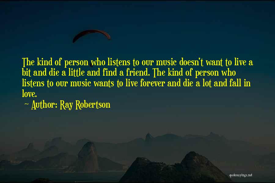 A Friend Who Listens Quotes By Ray Robertson