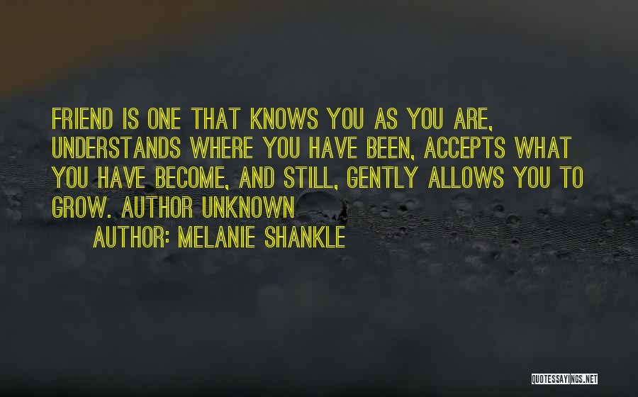 A Friend Who Understands You Quotes By Melanie Shankle