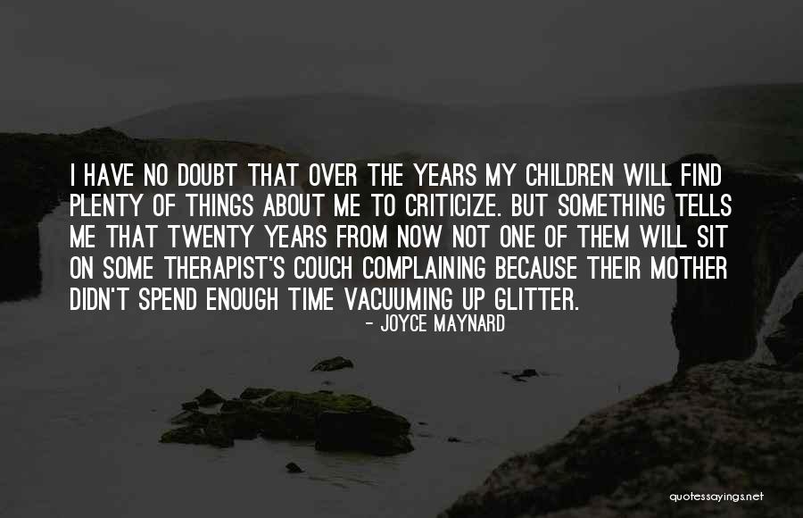 A Friend Who Upset You Quotes By Joyce Maynard A Friend Who Upset You Quotes By Joyce Maynard