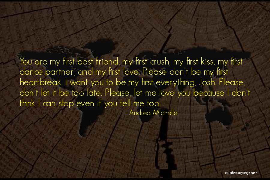 A Friend You Have A Crush On Quotes By Andrea Michelle