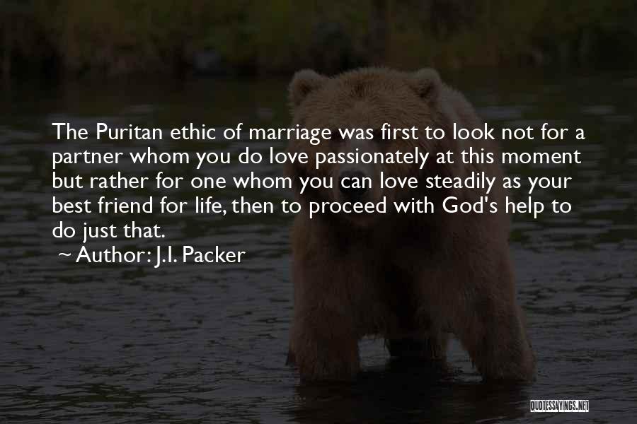 A Friend You Love Quotes By J.I. Packer