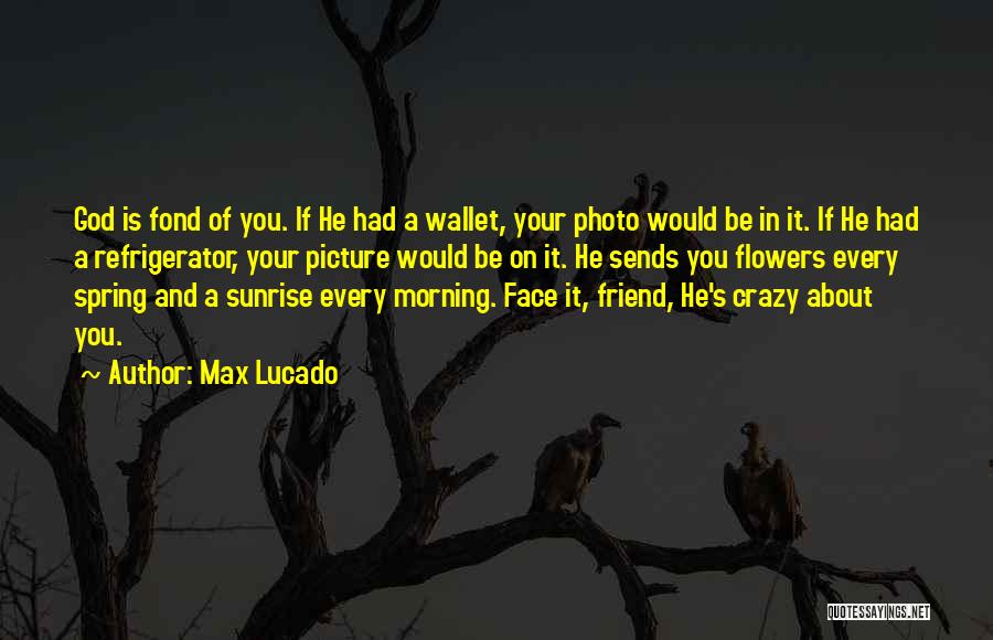 A Friend You Love Quotes By Max Lucado